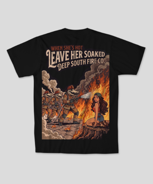 Deep South® Fire Co. - Leave Her Soaked Tee